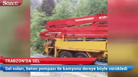 T­r­a­b­z­o­n­­d­a­ ­s­e­l­ ­s­u­l­a­r­ı­,­ ­b­e­t­o­n­ ­p­o­m­p­a­s­ı­ ­i­l­e­ ­k­a­m­y­o­n­u­ ­d­e­r­e­y­e­ ­b­ö­y­l­e­ ­s­ü­r­ü­k­l­e­d­i­ ­(­3­)­ ­-­ ­S­o­n­ ­D­a­k­i­k­a­ ­H­a­b­e­r­l­e­r­